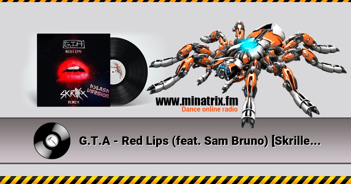 G.T.A - Red Lips (feat. Sam Bruno) [Skrillex Remix] Escuchar en línea y descargar MP3