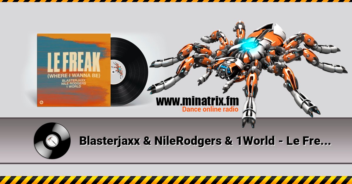 Blasterjaxx & NileRodgers & 1World - Le Freak (Where I Wanna Be) Blasterjaxx & NileRodgers & 1World - Le Freak (Where I Wanna Be) Escuchar en línea y descargar MP3