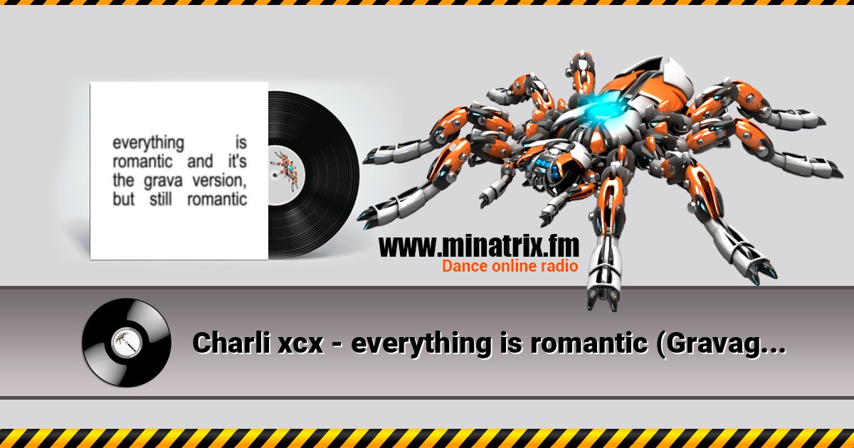 Charli xcx - everything is romantic (Gravagerz remix) Online hören und MP3 herunterladen
