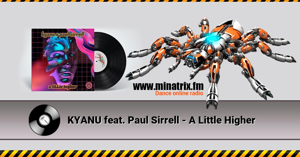 KYANU feat. Paul Sirrell - A Little Higher  