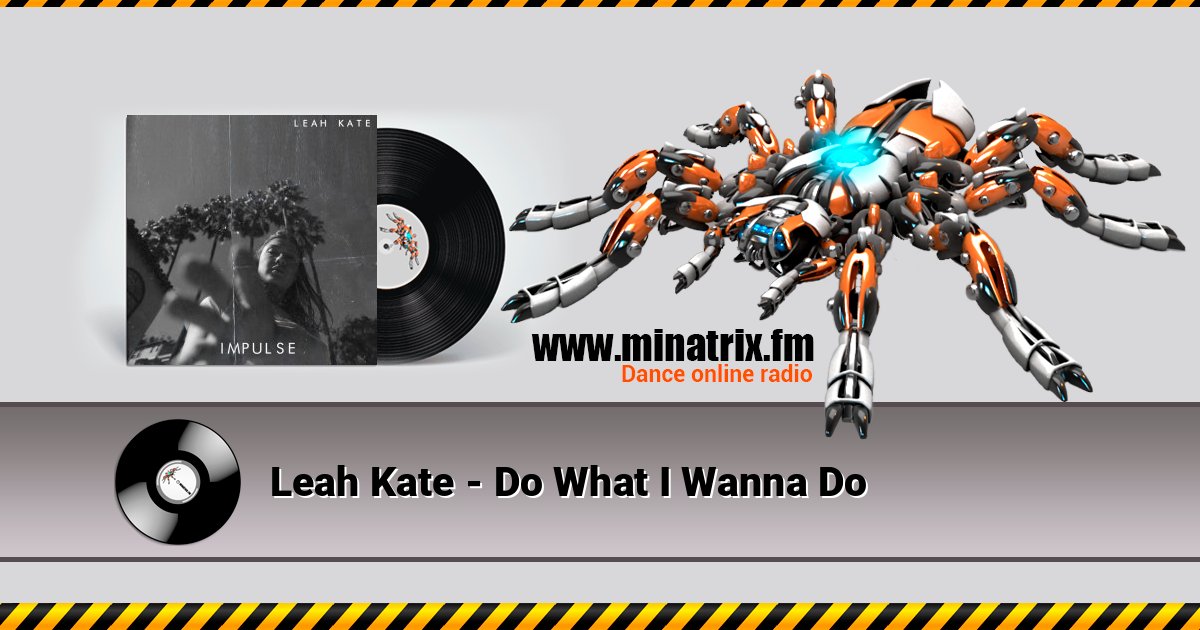 Leah Kate - Do What I Wanna Do Leah Kate - Do What I Wanna Do слушать онлайн и скачать mp3