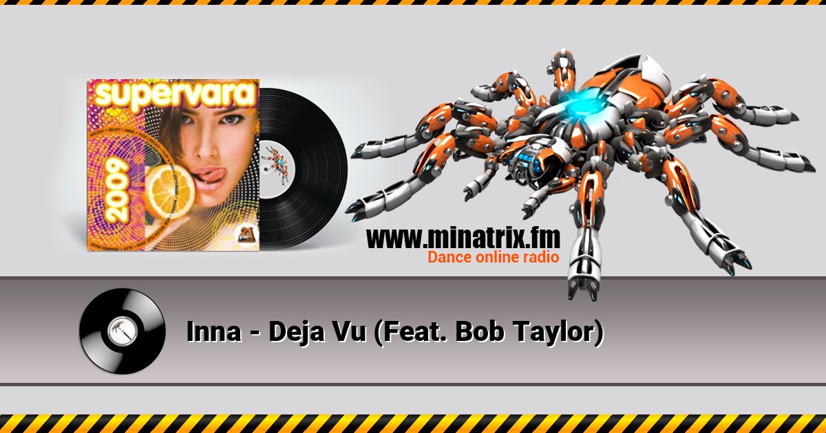 Inna - Deja Vu (Feat. Bob Taylor) Inna - Deja Vu (Feat. Bob Taylor) слушать онлайн и скачать mp3
