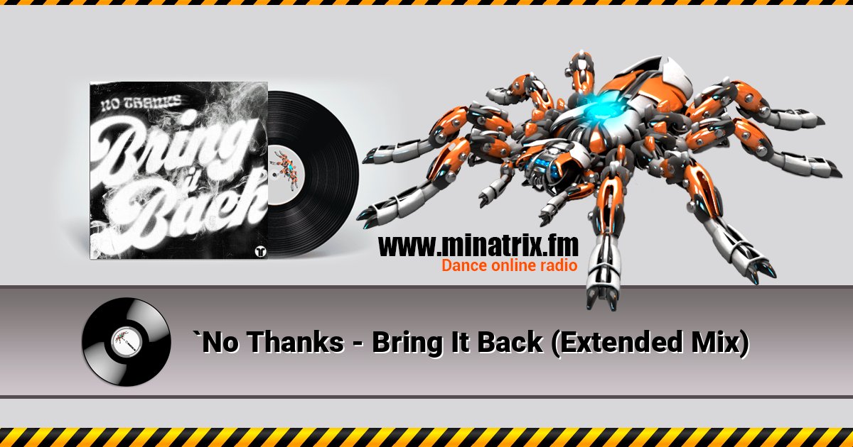 `No Thanks - Bring It Back (Extended Mix) слушать онлайн и скачать mp3