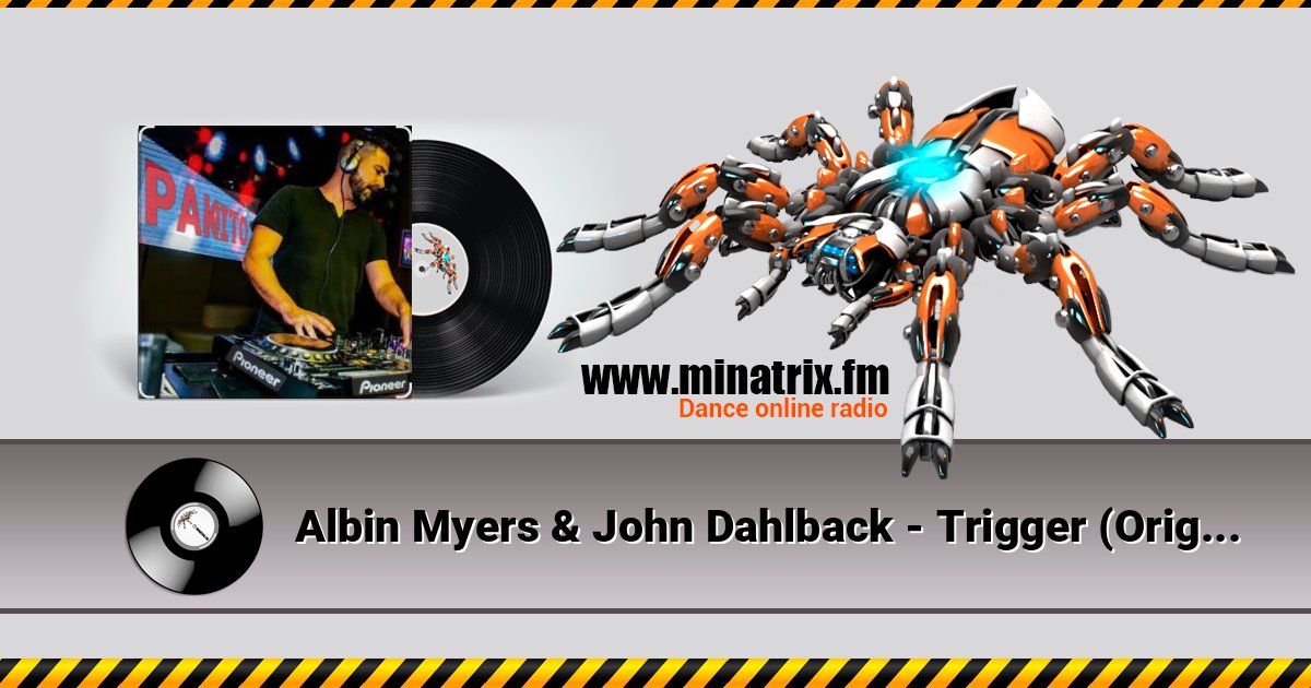 Albin Myers & John Dahlback - Trigger (Original Mix) слушать онлайн и скачать mp3