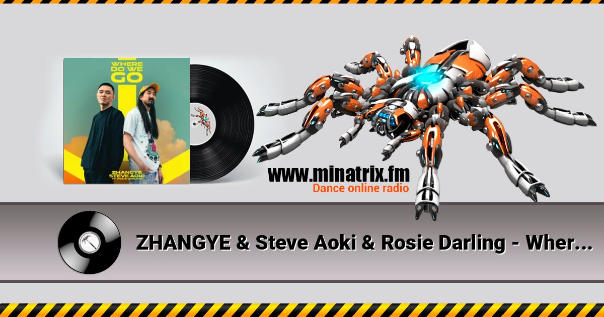 ZHANGYE & Steve Aoki & Rosie Darling - Where Do We Go ZHANGYE & Steve Aoki & Rosie Darling - Where Do We Go слушать онлайн и скачать mp3