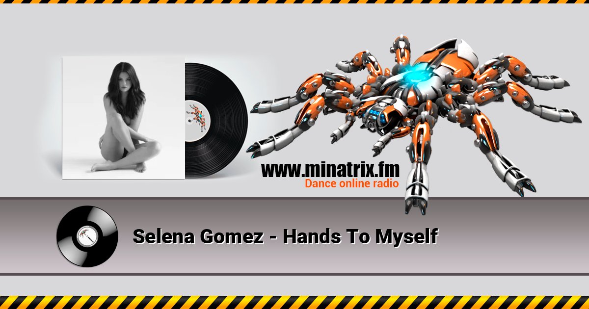 Selena Gomez - Hands To Myself Selena Gomez - Hands To Myself слушать онлайн и скачать mp3