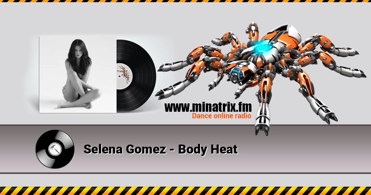 Selena Gomez - Body Heat Selena Gomez - Body Heat слушать онлайн и скачать mp3