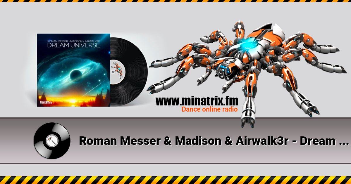 Roman Messer & Madison & Airwalk3r - Dream Universe Roman Messer & Madison & Airwalk3r - Dream Universe слушать онлайн и скачать mp3
