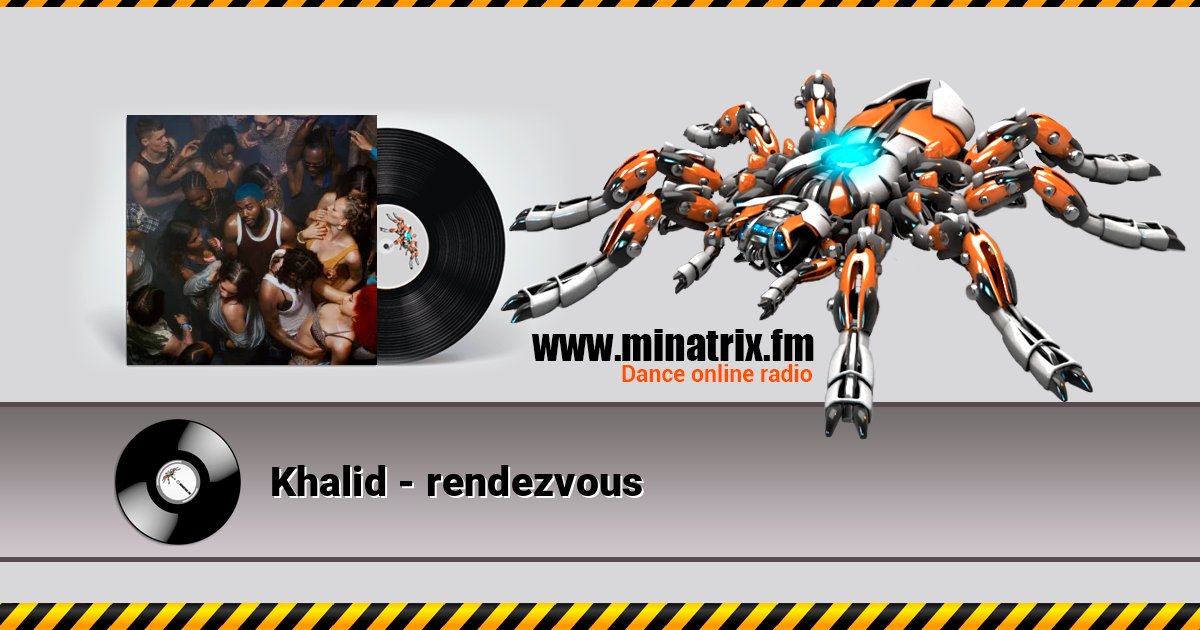 Khalid - rendezvous Khalid - rendezvous слушать онлайн и скачать mp3