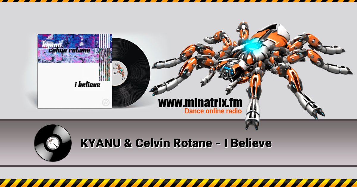 KYANU & Celvin Rotane - I Believe слушать онлайн и скачать mp3