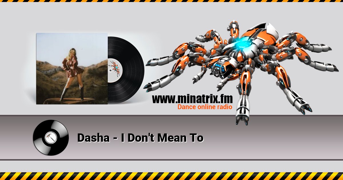 Dasha - I Don't Mean To слушать онлайн и скачать mp3