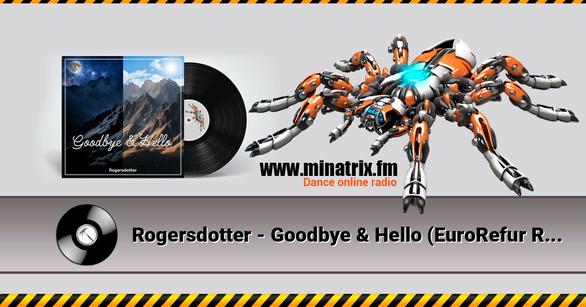 Rogersdotter - Goodbye & Hello (EuroRefur Remix) слушать онлайн и скачать mp3