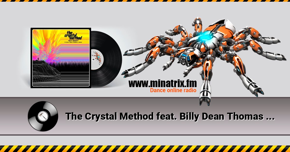 The Crystal Method feat. Billy Dean Thomas & Vaaal - Act Right слушать онлайн и скачать mp3