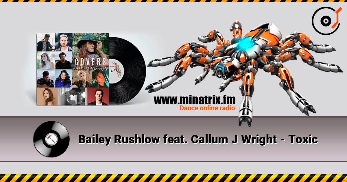 Bailey Rushlow feat. Callum J Wright - Toxic слушать онлайн и скачать mp3