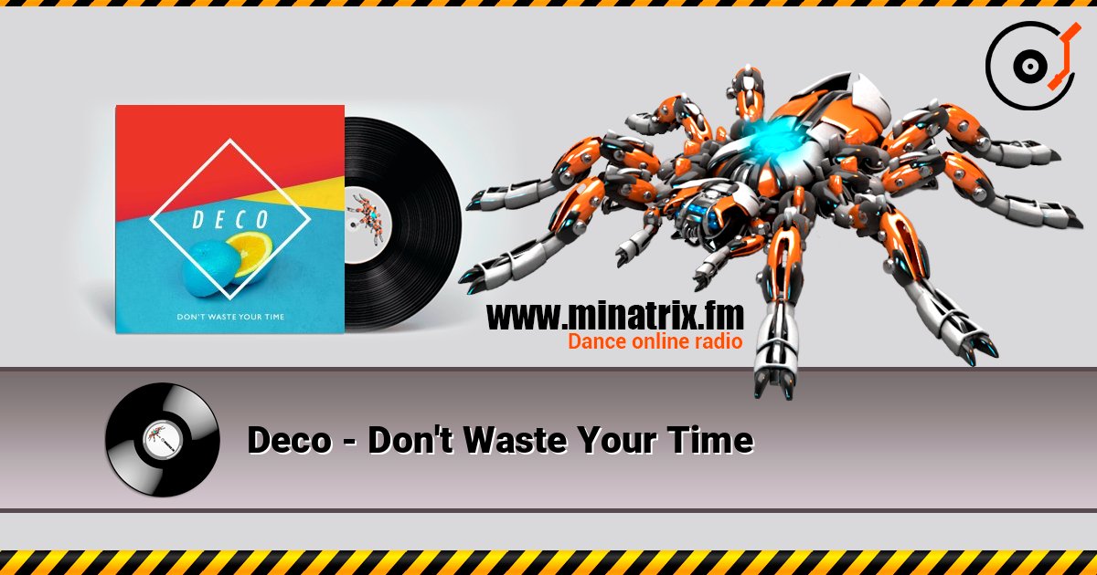 Deco - Don't Waste Your Time Deco - Don't Waste Your Time слушать онлайн и скачать mp3