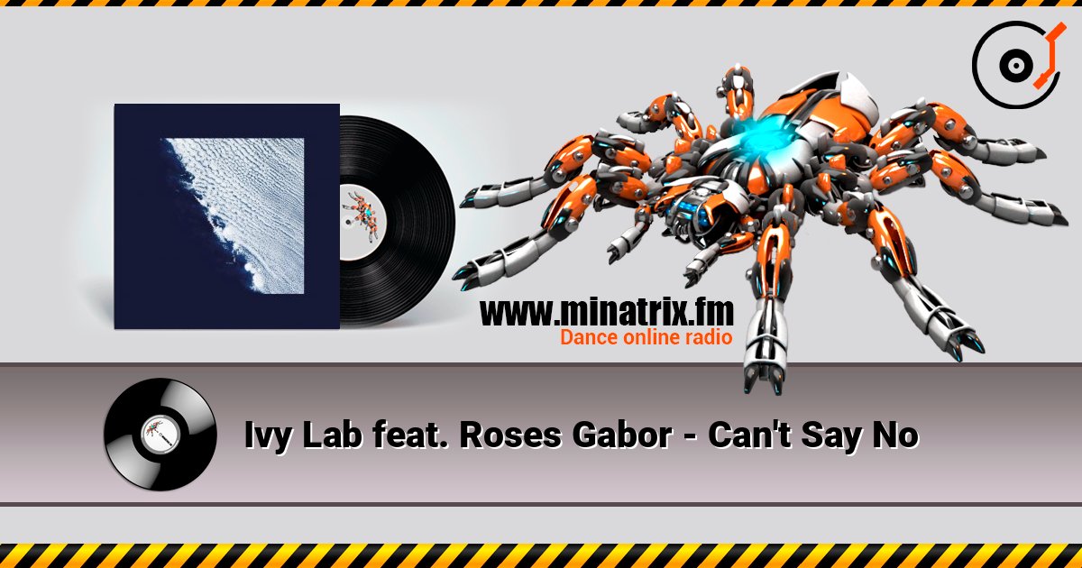 Ivy Lab feat. Roses Gabor - Can't Say No слушать онлайн и скачать mp3