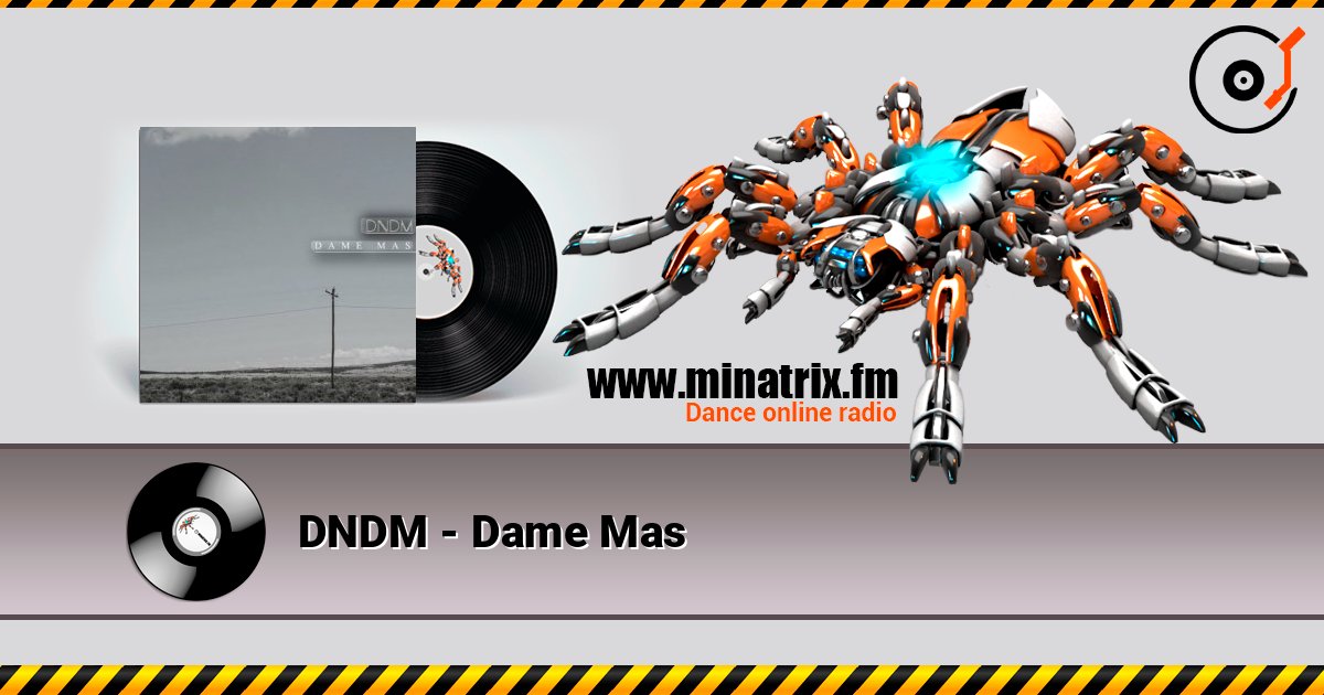 DNDM - Dame Mas DNDM - Dame Mas Слухати онлайн та завантажити MP3