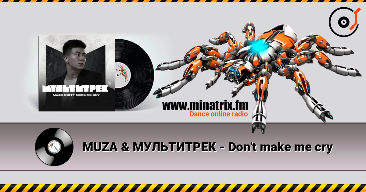 MUZA & МУЛЬТИТРЕК - Don't make me cry MUZA & МУЛЬТИТРЕК - Don't make me cry слушать онлайн и скачать mp3