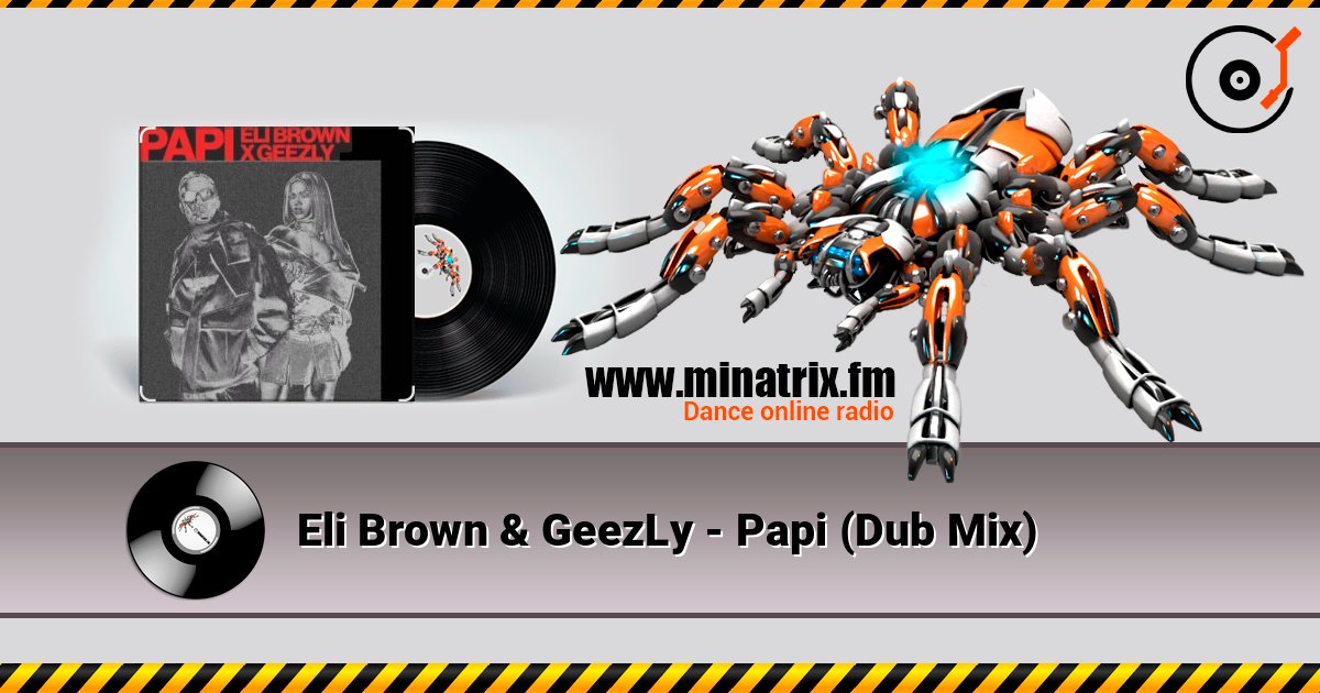 Eli Brown & GeezLy - Papi (Dub Mix) слушать онлайн и скачать mp3