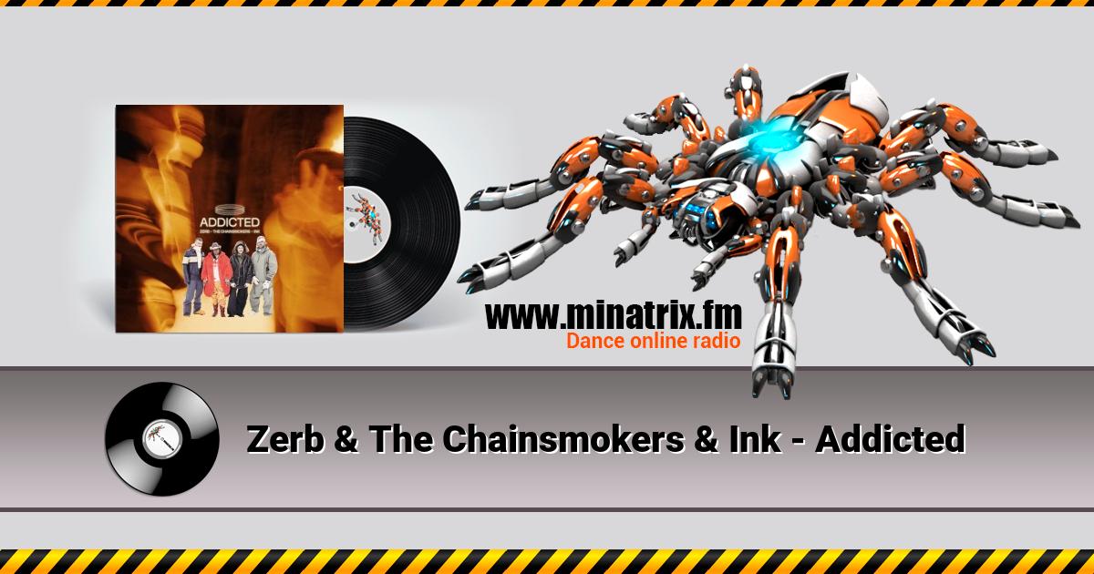 Zerb & The Chainsmokers & Ink - Addicted  