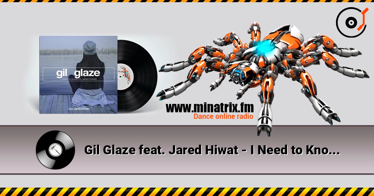 Gil Glaze feat. Jared Hiwat - I Need to Know (Original Club Mix) Слухати онлайн та завантажити MP3