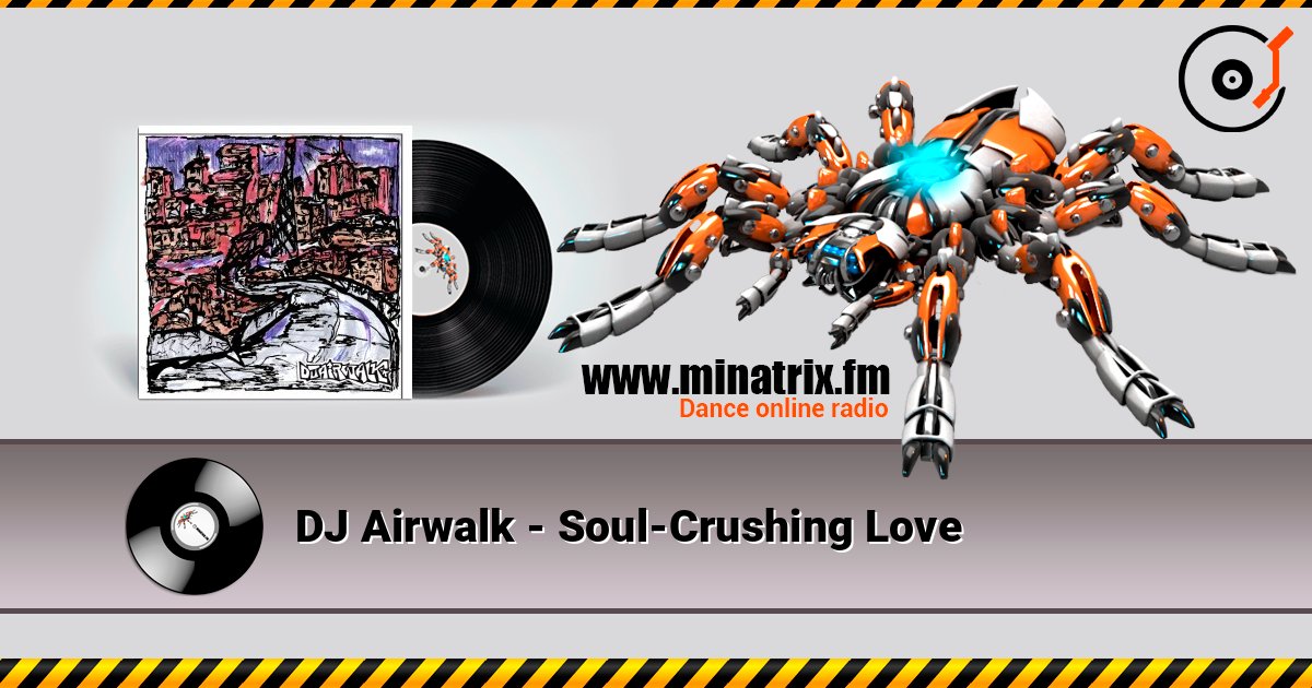 DJ Airwalk - Soul-Crushing Love слушать онлайн и скачать mp3