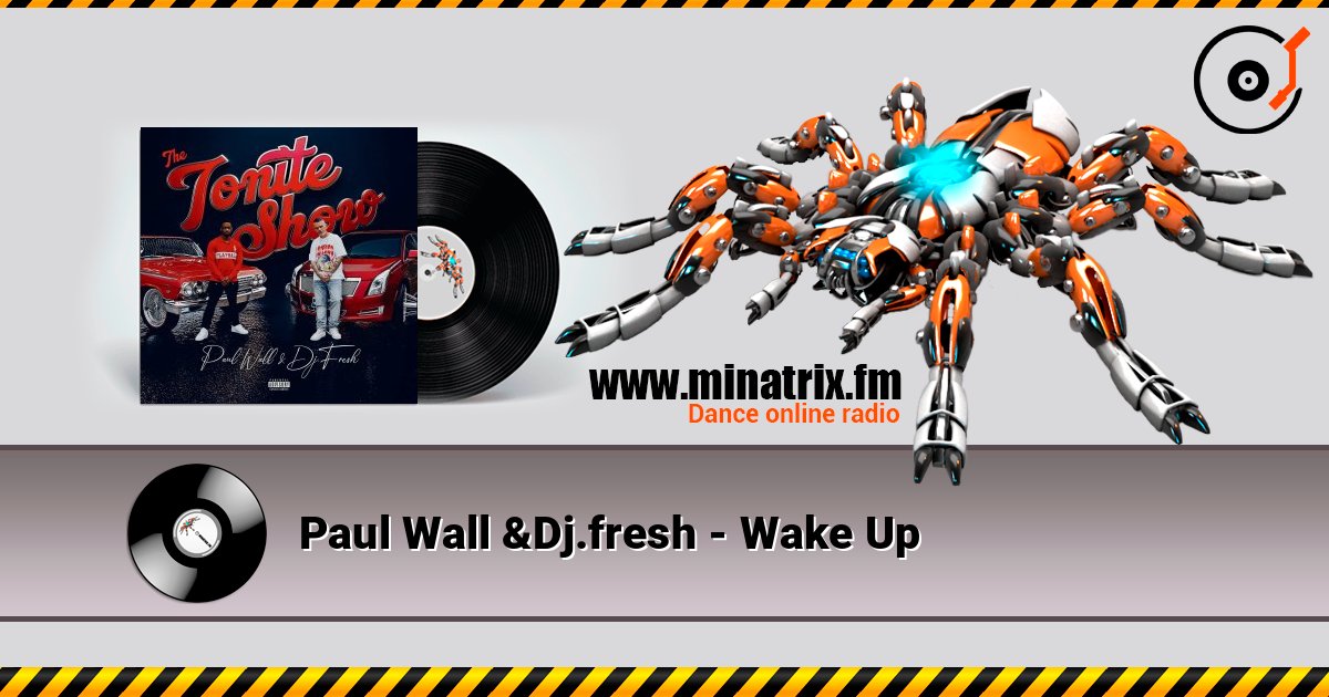 Paul Wall &Dj.fresh - Wake Up слушать онлайн и скачать mp3