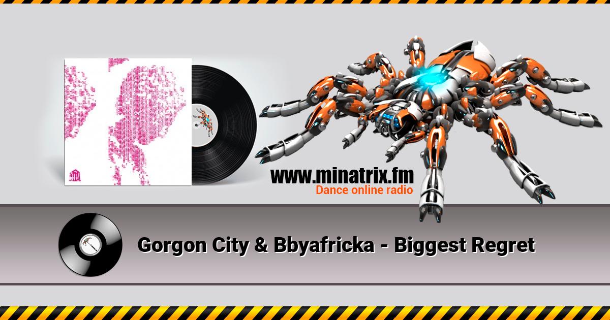 Gorgon City & Bbyafricka - Biggest Regret  