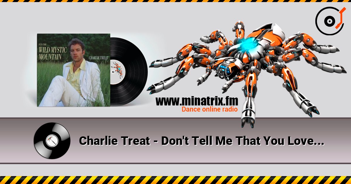 Charlie Treat - Don't Tell Me That You Love Me слушать онлайн и скачать mp3