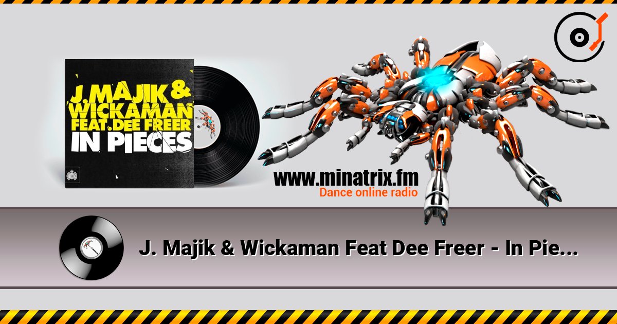 J. Majik & Wickaman Feat Dee Freer - In Pieces (7th Heaven Edit) escuchar en línea en alta calidad | Minatrix.FM