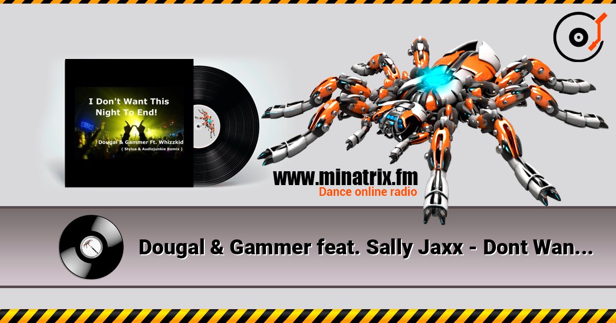 Dougal & Gammer feat. Sally Jaxx - Dont Wan`t This Night To End слушать онлайн в высоком качестве | Minatrix.FM