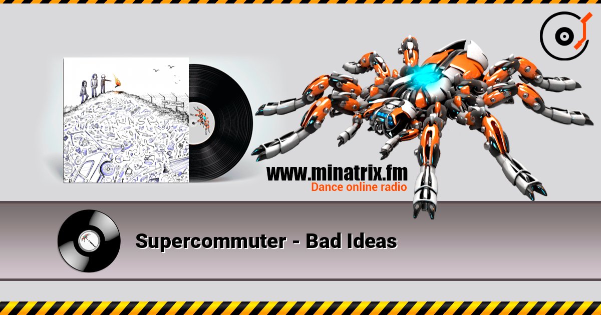 Supercommuter - Bad Ideas écouter en ligne en haute qualité | Minatrix.FM