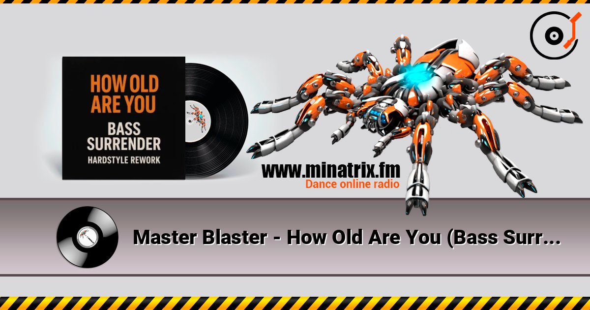 Master Blaster - How Old Are You (Bass Surrender Hardstyle Remix) listen online in high quality | Minatrix.FM
