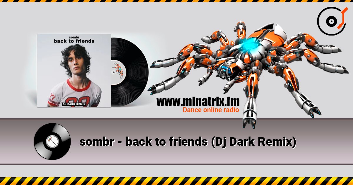 sombr - back to friends (Dj Dark Remix) 在线收听高音质 | Minatrix.FM
