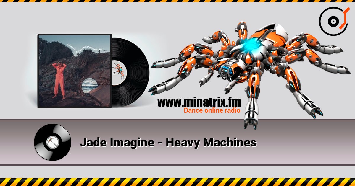 Jade Imagine - Heavy Machines слушать онлайн в высоком качестве | Minatrix.FM