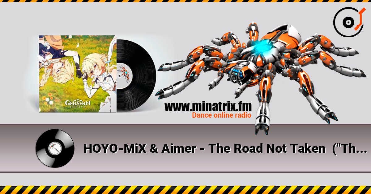 HOYO-MiX & Aimer - The Road Not Taken  ("The Road Not Taken" Original Soundtrack) 在线收听高音质 | Minatrix.FM