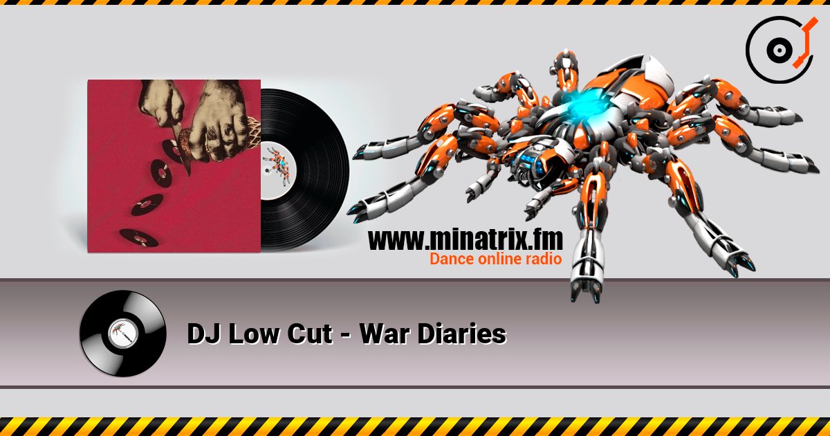 DJ Low Cut - War Diaries online in hoher Qualität hören | Minatrix.FM