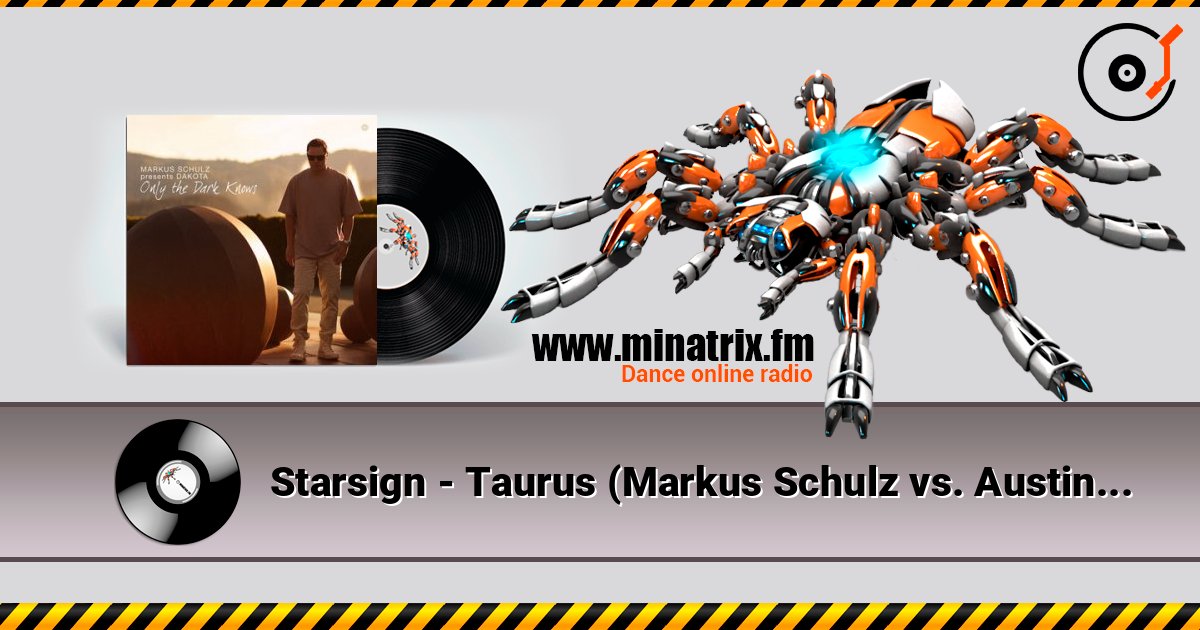 Starsign - Taurus (Markus Schulz vs. Austin Leeds Remix) online in hoher Qualität hören | Minatrix.FM