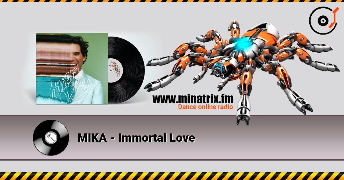 MIKA - Immortal Love listen online in high quality | Minatrix.FM
