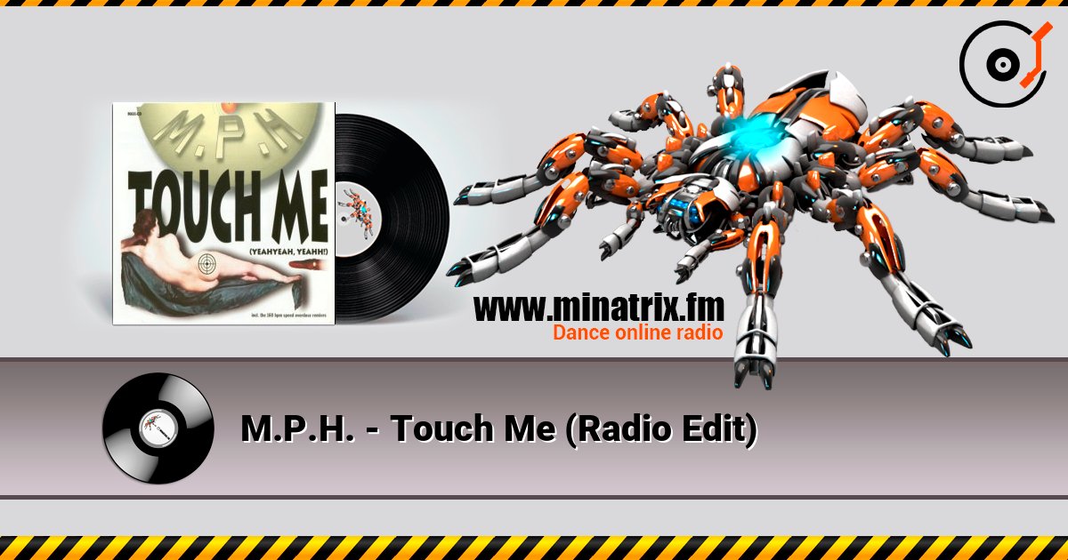 M.P.H. - Touch Me (Radio Edit) écouter en ligne en haute qualité | Minatrix.FM