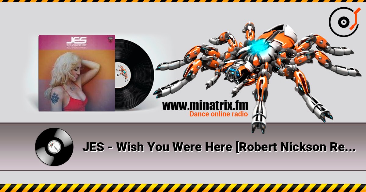 JES - Wish You Were Here [Robert Nickson Remix] слушать онлайн в высоком качестве | Minatrix.FM