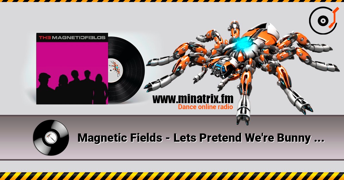 Magnetic Fields - Lets Pretend We're Bunny Rabbits écouter en ligne en haute qualité | Minatrix.FM