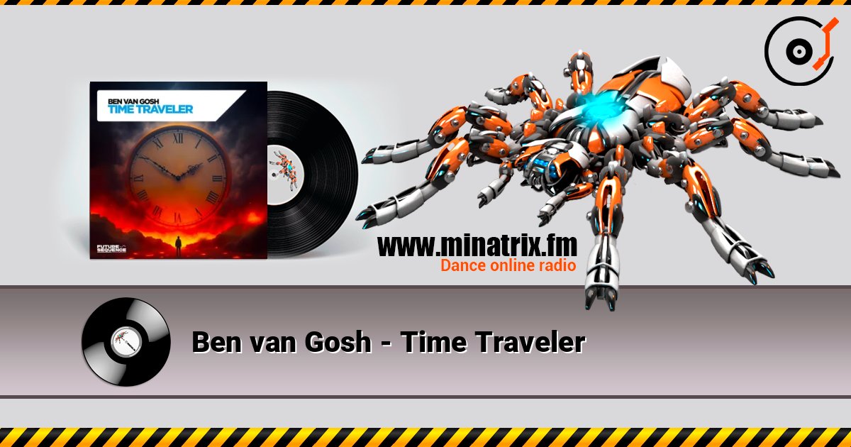 Ben van Gosh - Time Traveler 在线收听高音质 | Minatrix.FM
