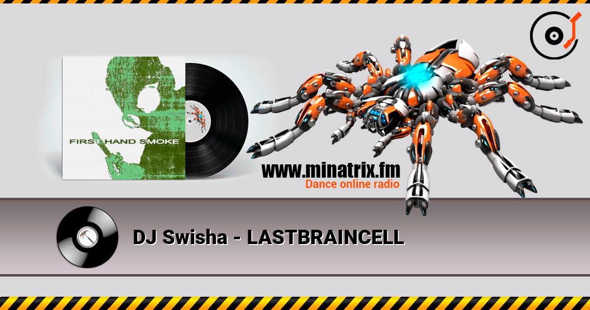 DJ Swisha - LASTBRAINCELL слушать онлайн в высоком качестве | Minatrix.FM