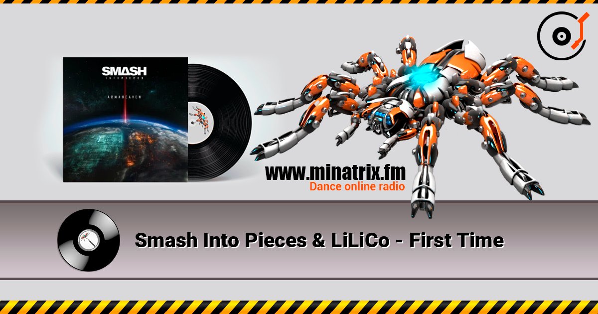 Smash Into Pieces & LiLiCo - First Time escuchar en línea en alta calidad | Minatrix.FM