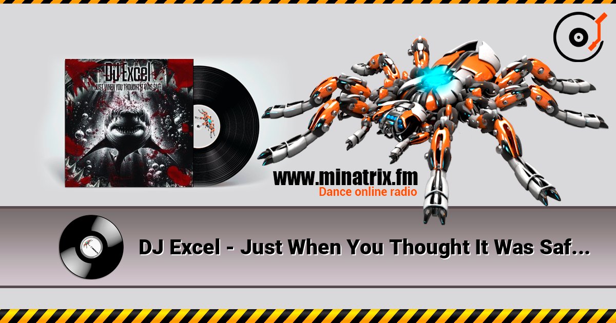 DJ Excel - Just When You Thought It Was Safe (DJ Stephano Dark Shark Remix) слушать онлайн в высоком качестве | Minatrix.FM