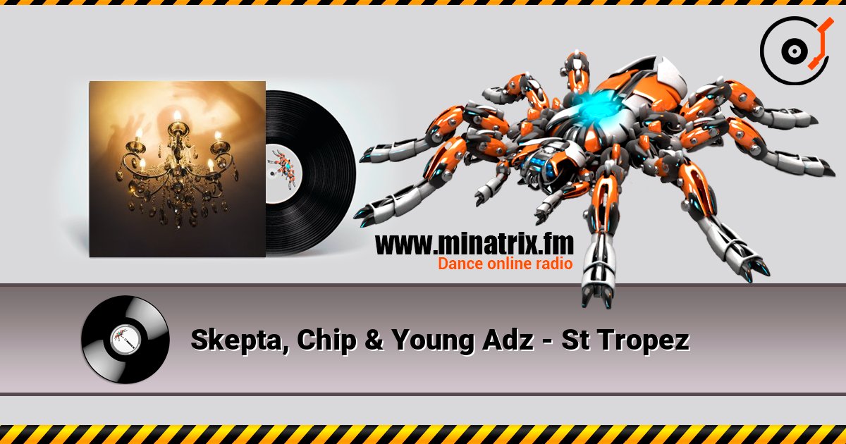 Skepta, Chip & Young Adz - St Tropez слушать онлайн в высоком качестве | Minatrix.FM