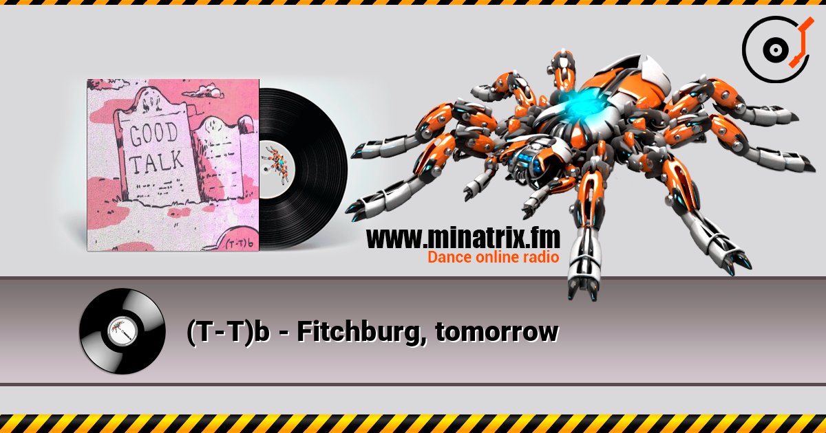 (T-T)b - Fitchburg, tomorrow слушать онлайн в высоком качестве | Minatrix.FM