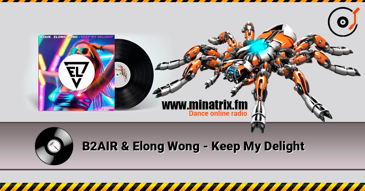 B2AIR & Elong Wong - Keep My Delight listen online in high quality | Minatrix.FM