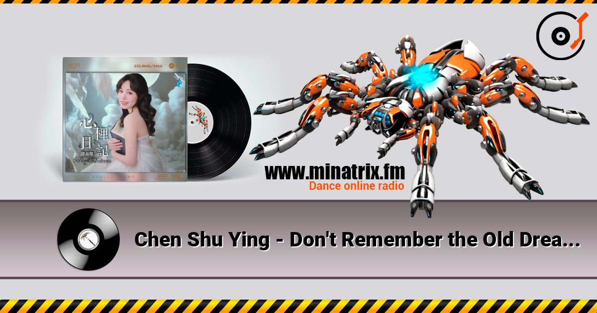 Chen Shu Ying - Don't Remember the Old Dreams слушать онлайн в высоком качестве | Minatrix.FM